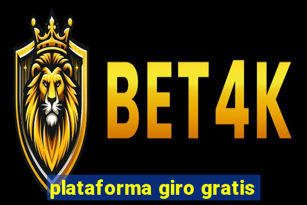 plataforma giro gratis