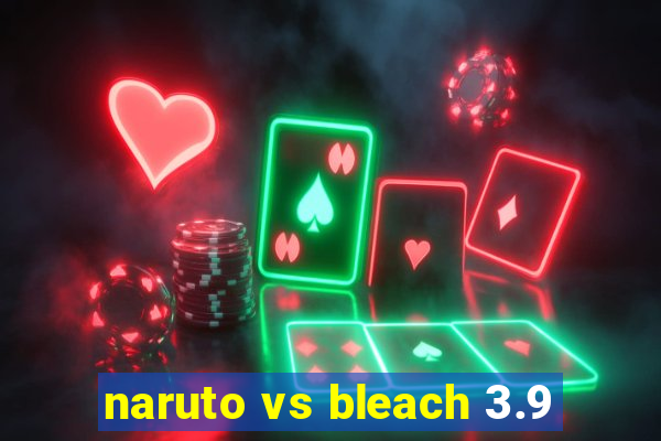 naruto vs bleach 3.9