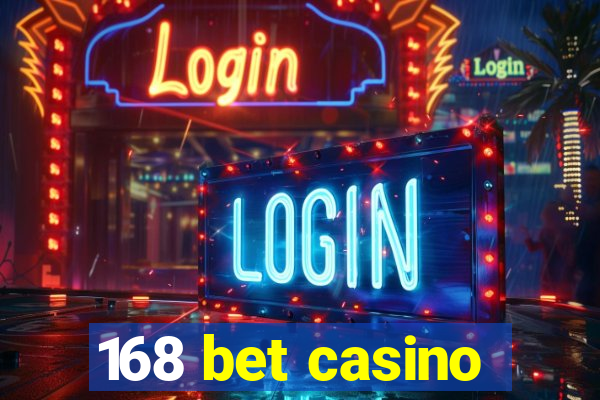 168 bet casino