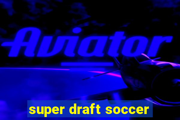 super draft soccer