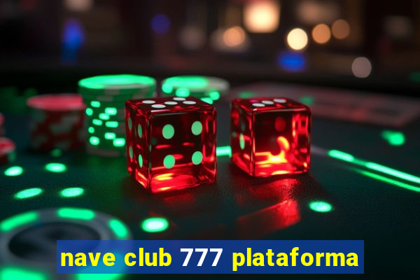 nave club 777 plataforma