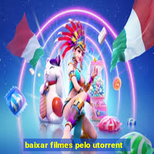 baixar filmes pelo utorrent