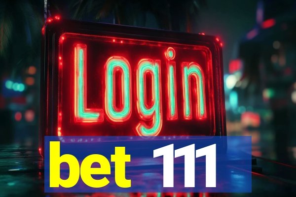 bet 111