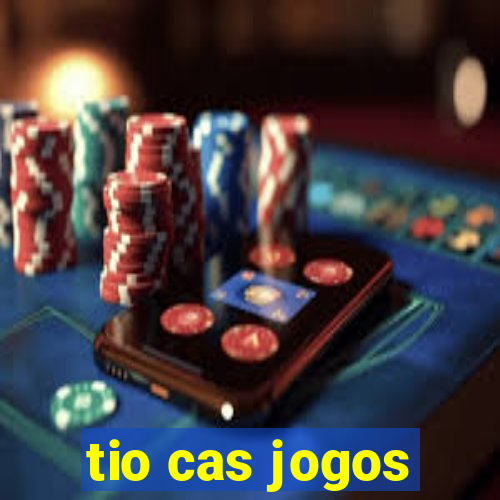 tio cas jogos