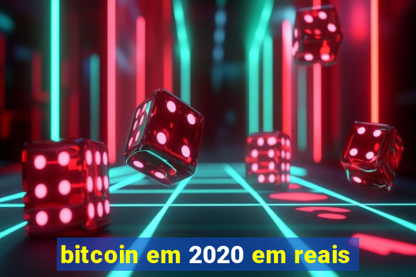 bitcoin em 2020 em reais