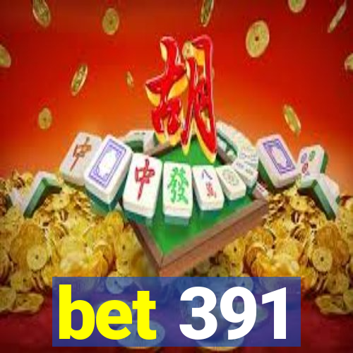 bet 391