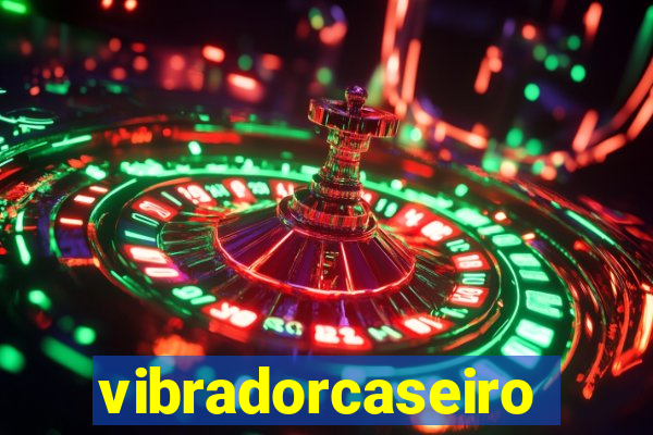 vibradorcaseiro