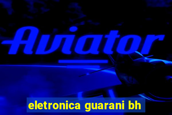 eletronica guarani bh