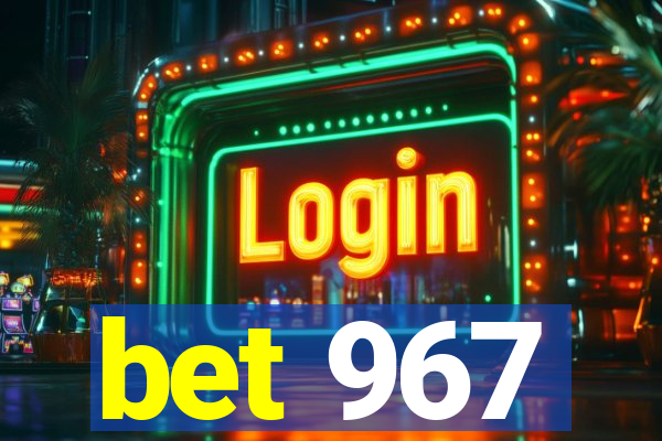 bet 967