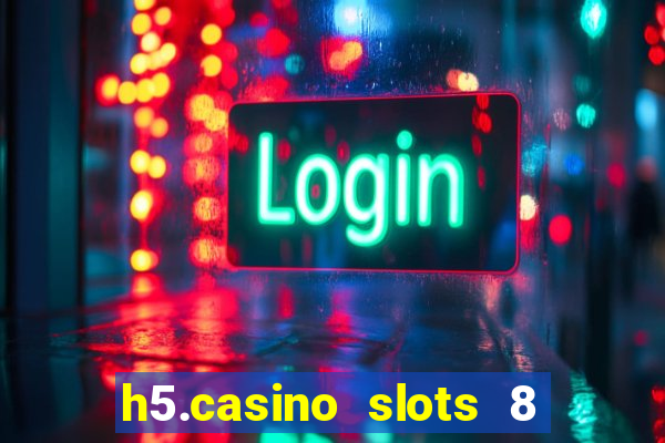 h5.casino slots 8 paga mesmo