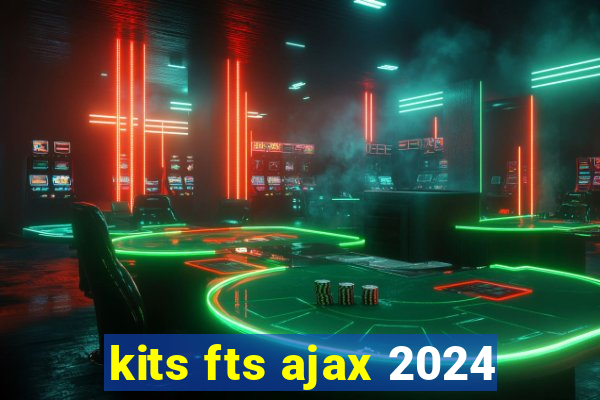 kits fts ajax 2024