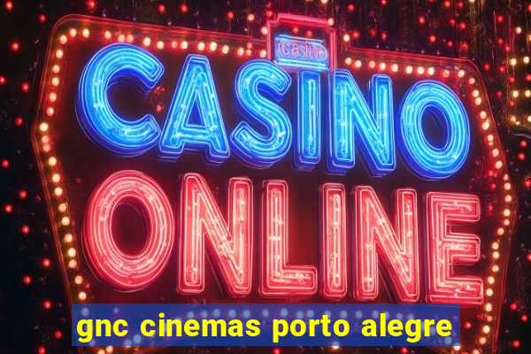 gnc cinemas porto alegre