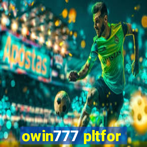 owin777 pltfor