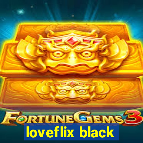 loveflix black