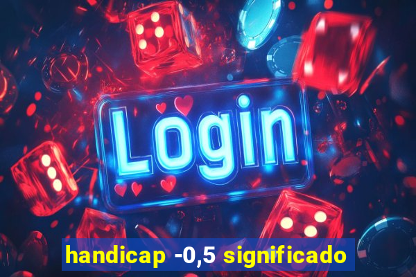 handicap -0,5 significado