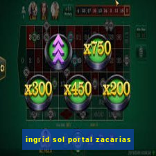 ingrid sol portal zacarias