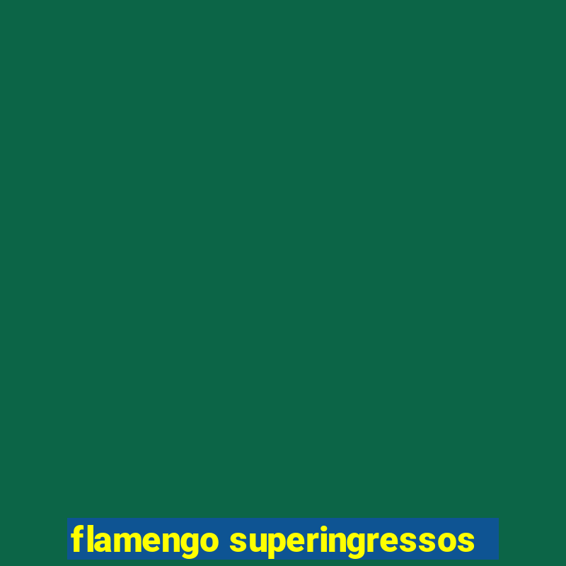 flamengo superingressos