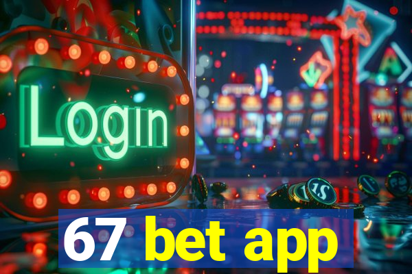 67 bet app