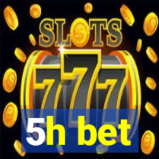 5h bet