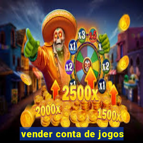 vender conta de jogos