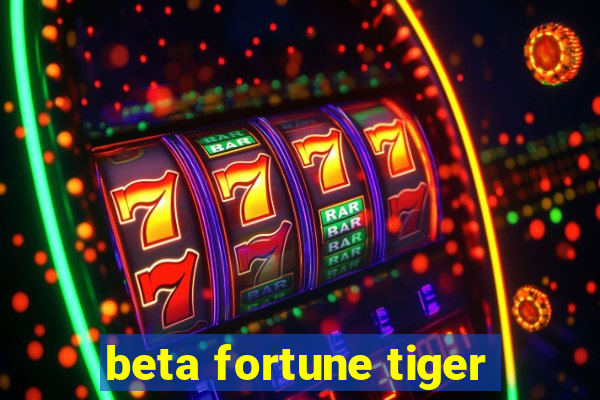 beta fortune tiger