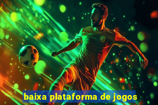 baixa plataforma de jogos