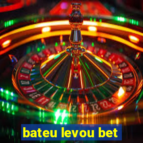 bateu levou bet