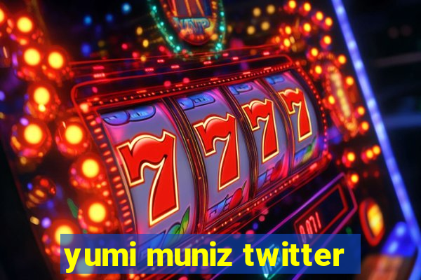 yumi muniz twitter