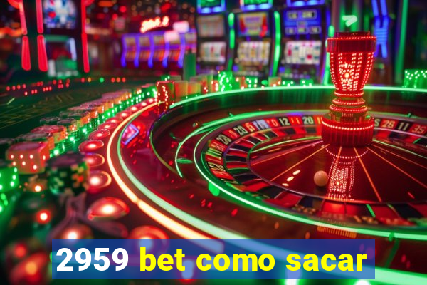 2959 bet como sacar