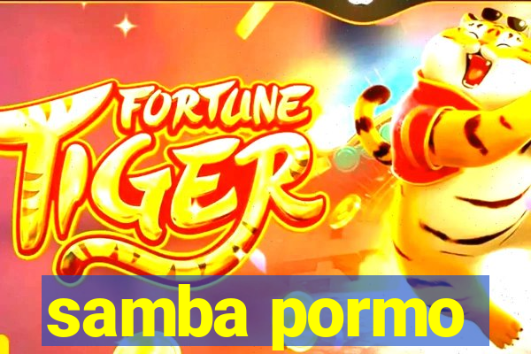 samba pormo