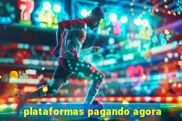 plataformas pagando agora