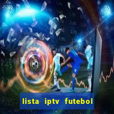 lista iptv futebol grátis definitiva 2022