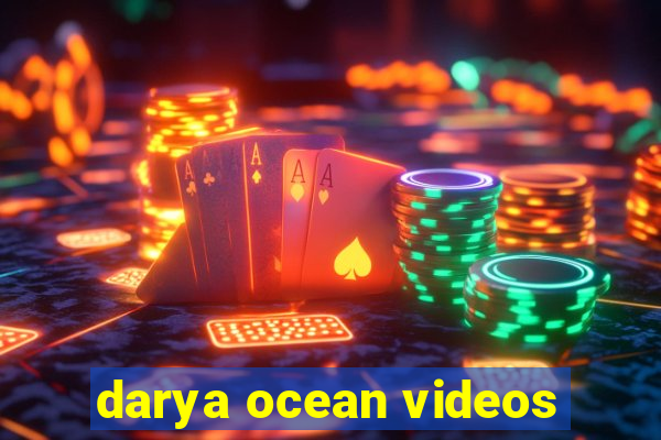 darya ocean videos