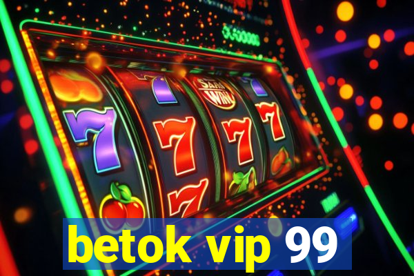 betok vip 99