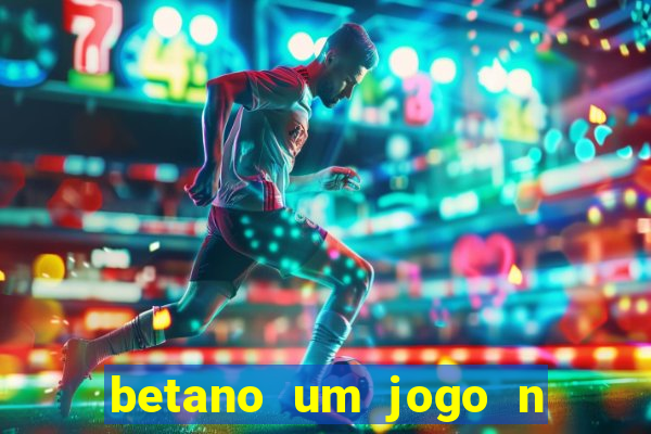 betano um jogo n o é coberto durante a partida