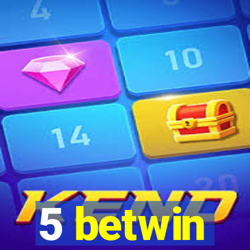 5 betwin