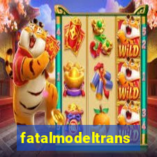 fatalmodeltrans