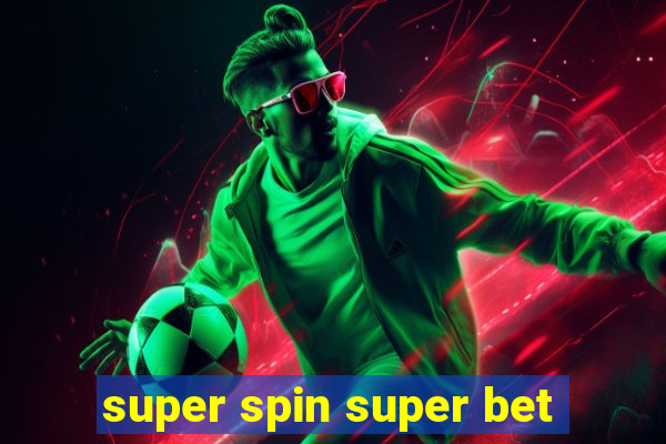 super spin super bet