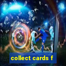 collect cards f