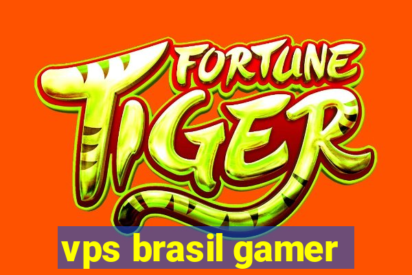 vps brasil gamer