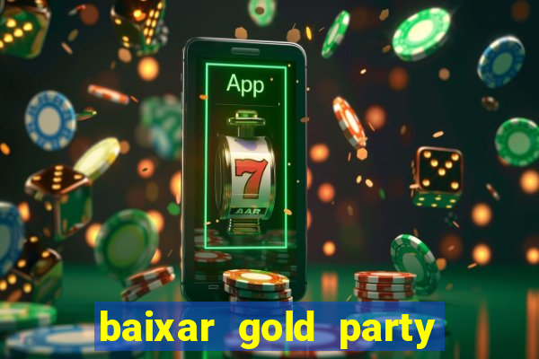 baixar gold party - slots