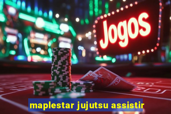 maplestar jujutsu assistir