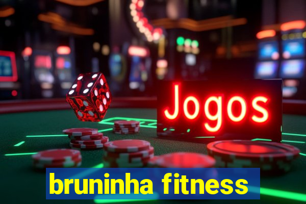 bruninha fitness