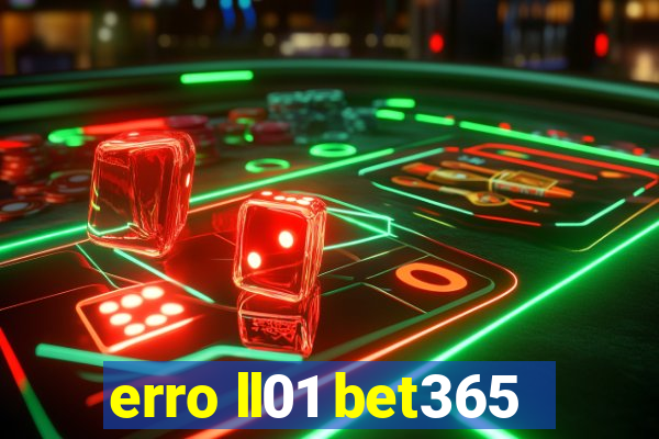 erro ll01 bet365