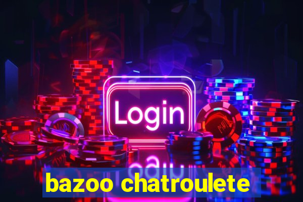 bazoo chatroulete