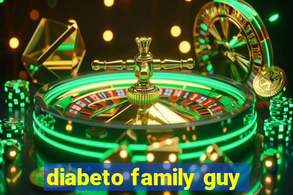 diabeto family guy