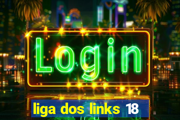 liga dos links 18