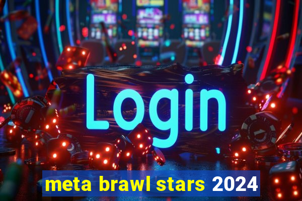 meta brawl stars 2024