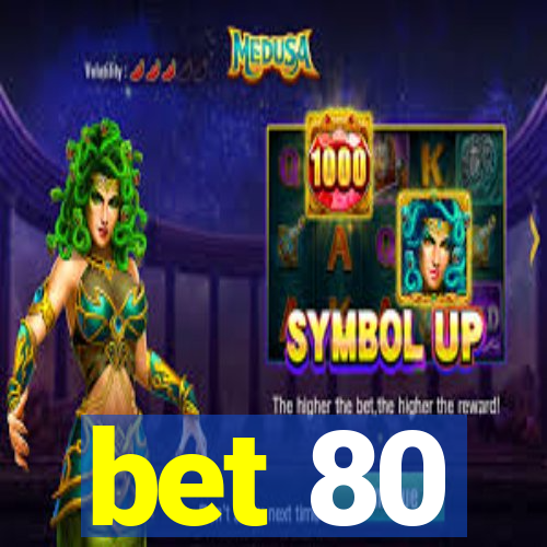 bet 80