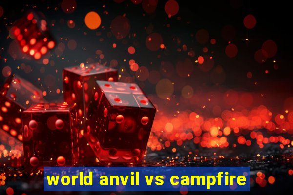 world anvil vs campfire